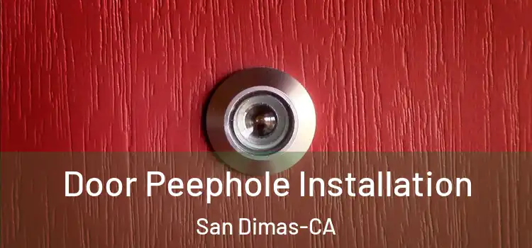  Door Peephole Installation San Dimas-CA